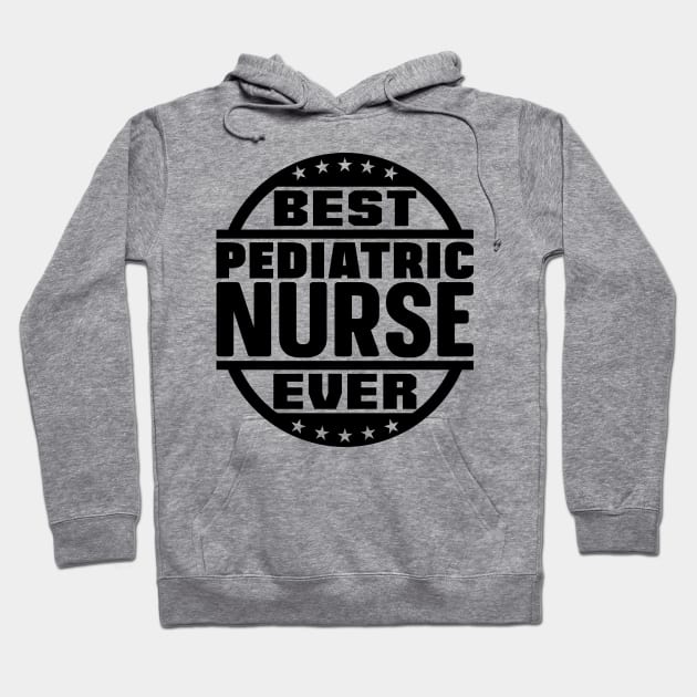 Best Pediatric Nurse Ever Hoodie by colorsplash